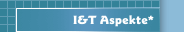 I&T Aspekte*